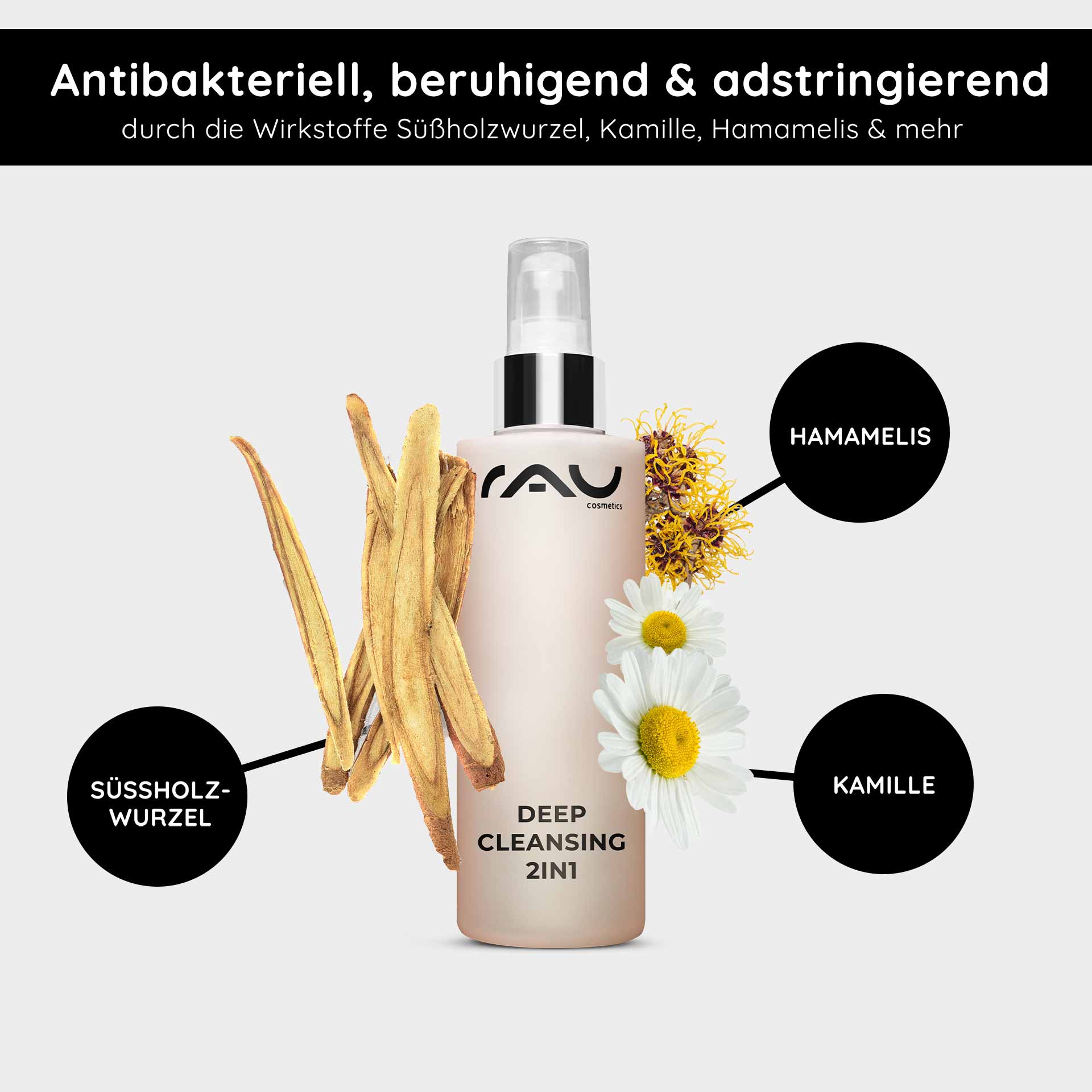 深层清洁二合一爽肤水 200 毫升 二合一爽肤水 RAU Cosmetics Deep Cleansing 2in1 Gesichtswasser mit Süßholzwurzel, Kamille und Hamamelis, antibakterielle und beruhigende Eigenschaften, Produktdetails und Inhaltsstoffe hervorgehoben.