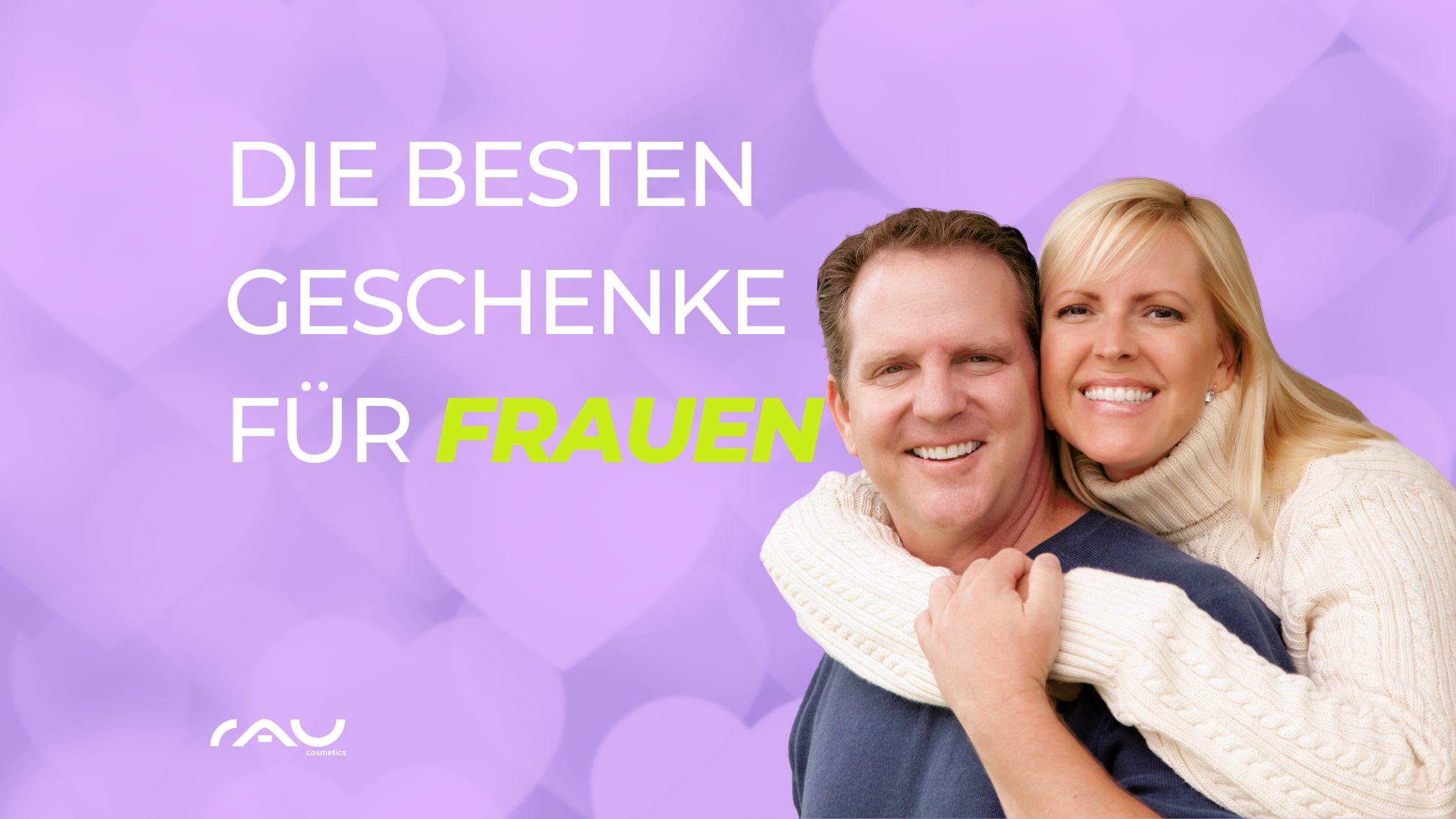 送给女性的最佳情人节礼物 Lächelndes Paar mit Umarmung, Text "Die besten Geschenke für Frauen", romantischer Hintergrund, ideal für Valentinstag-Geschenke von RAU Cosmetics.